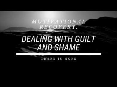 do not let guilt or shame threaten your recovery